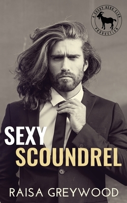 Sexy Scoundrel by Raisa Greywood