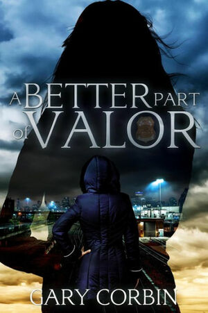 A Better Part of Valor by Gary Corbin