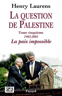 La Question de Palestine, Tome 5: La Paix Impossible by Henry Laurens