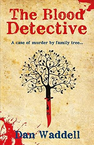 The Blood Detective by Dan Waddell