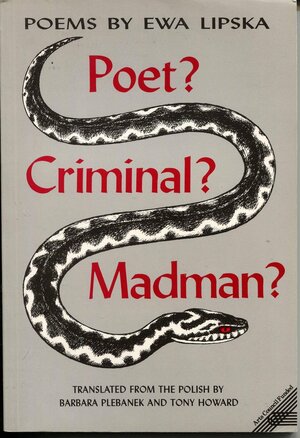 Poet? Criminal? Madman?: Poems by Ewa Lipska