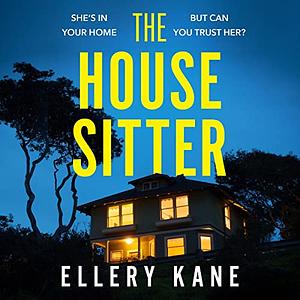 The House Sitter by Ellery A. Kane