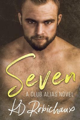 Seven: A Club Alias Novel by K. D. Robichaux