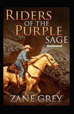 Riders of the Purple Sage annotated by Zane Grey