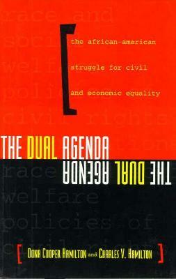 The Dual Agenda: Race and Social Welfare Policies of Civil Rights Organizations by Charles Hamilton, Dona Cooper Hamilton
