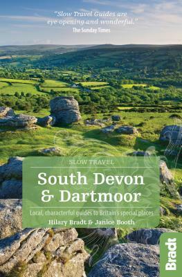 South Devon and Dartmoor: Local, Characterful Guides to Britain's Special Places by Janice Booth, Hilary Bradt