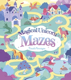 Magical Unicorn Mazes by Natasha Rimmington