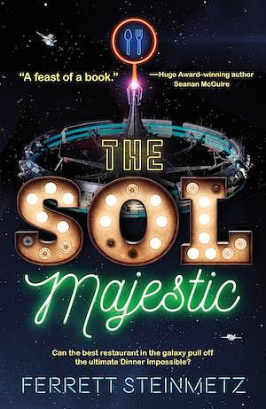 The Sol Majestic: A novel by Ferrett Steinmetz