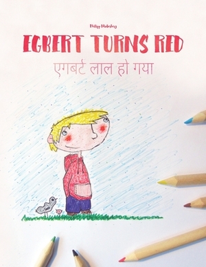 Egbert Turns Red/&#2319;&#2327;&#2348;&#2352;&#2381;&#2335; &#2354;&#2366;&#2354; &#2361;&#2379; &#2327;&#2351;&#2366;: Children's Picture Book Englis by 