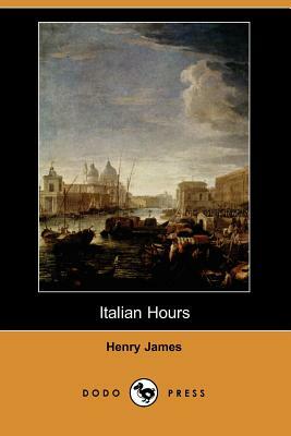 Italian Hours (Dodo Press) by Henry James