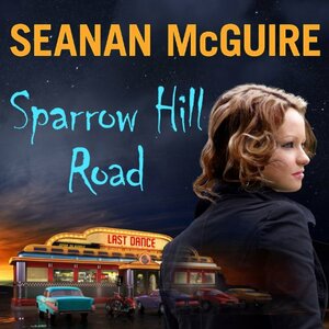 Sparrow Hill Road by Seanan McGuire