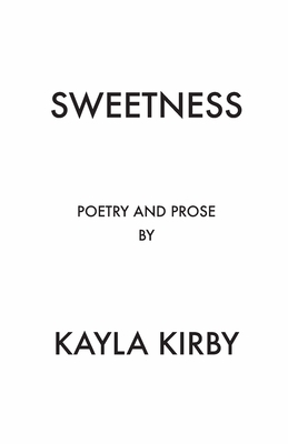 Sweetness by Kayla Kirby