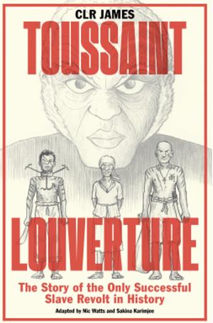 Toussaint Louverture: The Story of the Only Successful Slave Revolt in History by C.L.R. James