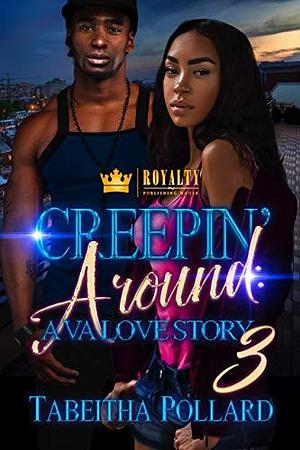 Creepin' Around 3: A VA Love Story by Tabeitha Pollard, Tabeitha Pollard
