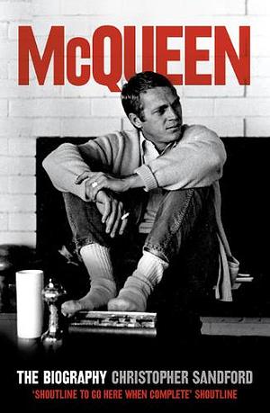 McQueen: The Biography by Christopher Sandford