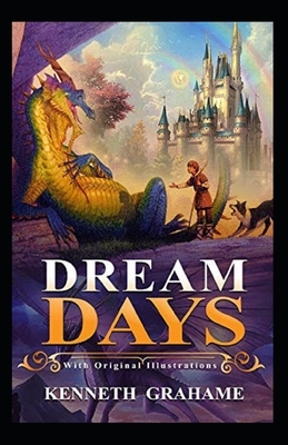 Dream Days Illustrated by Kenneth Grahame