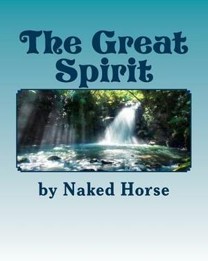 The Great Spirit by Naked Horse, Bill Watkins