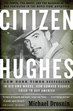 Citizen Hughes : The Power, the Money and the Madness by Michael Drosnin, Michael Drosnin