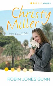 Christy Miller Collection, Vol. 4 by Robin Jones Gunn