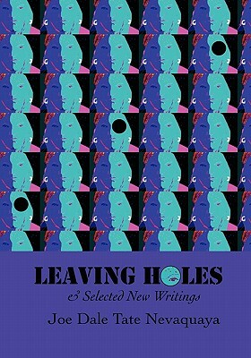 Leaving Holes & Selected New Writing by Joe Dale Tate Nevaquaya