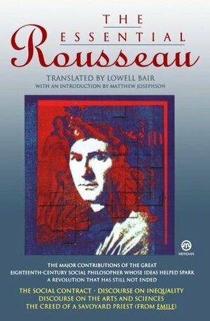 The Essential Rousseau by Jean-Jacques Rousseau, Lowell Bair, Matthew Josephson