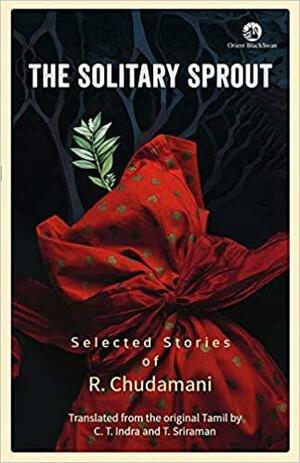 The Solitary Sprout: Selected Stories of R. Chudamani by R. Chudamani