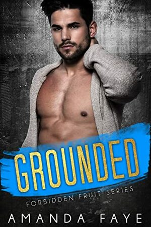 Grounded (Forbidden Fruit Shorts Book 5) by Amanda Faye