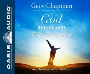 God Speaks Your Love Language (Library Edition): How to Express and Experience God's Love by Gary Chapman