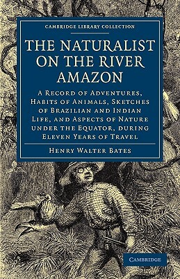 The Naturalist on the River Amazon by Henry Walter Bates