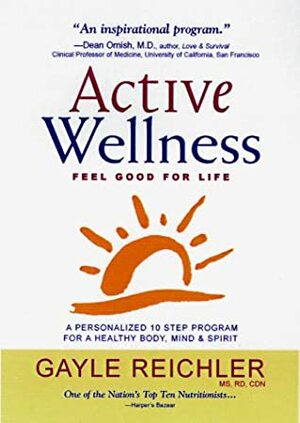 Active Wellness: A Personalized 10 Step Program for Healthy Body, Mind & Spirit by Gayle Reichler, Nancy Burke