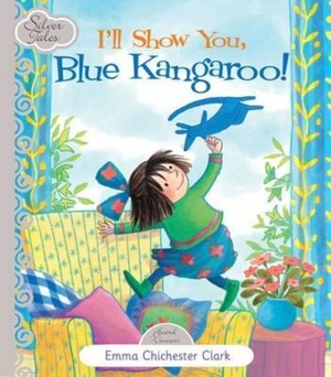 I'll Show You, Blue Kangaroo! by Emma Chichester Clark