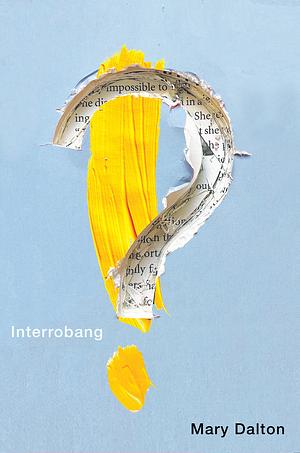 Interrobang by Mary Dalton