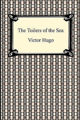The Toilers of the Sea by Victor Hugo
