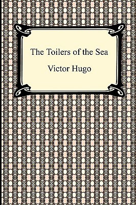 The Toilers of the Sea by Victor Hugo