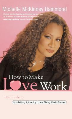 How to Make Love Work by Michelle McKinney Hammond