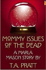 Mommy Issues of the Dead by Tim Pratt, T.A. Pratt