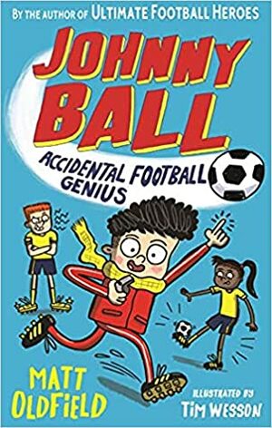 Johnny Ball: Accidental Football Genius by Matt Oldfield