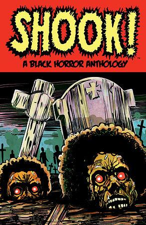 Shook! A Black Horror Anthology by Bradley Golden, John Jennings, Rodney Barnes, Brandon Easton, Kevin Grevioux, Shawn Alleyne, Marcus Roberts, Alverne Ball, David F. Walker, Evan Parke