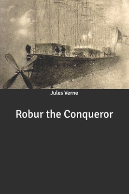 Robur the Conqueror by Jules Verne