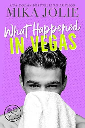 What Happened in Vegas: A Laugh out loud Enemies-to-Lovers Romantic Comedy (Platonically Complicated Book 7) by Mika Jolie