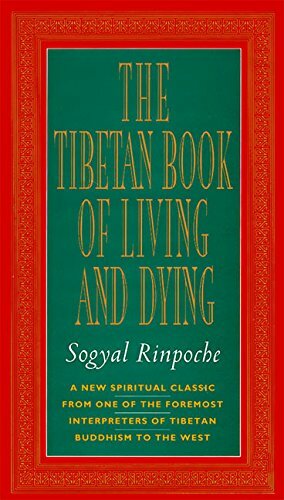 The Tibetan Book of Living and Dying: New Spiritual Classic from One of the Foremost Interpreters of Tibetan Buddhism by Sogyal Rinpoche