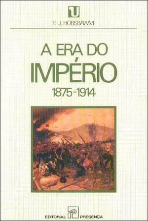 A Era do Império: 1875-1914 by Henrique de Barros, Eric Hobsbawm