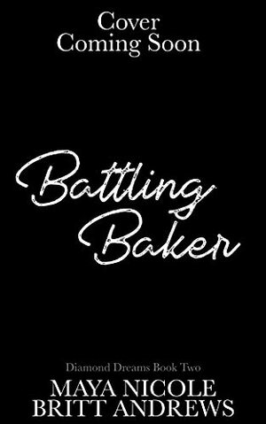 Battling Baker by Britt Andrews, Maya Nicole