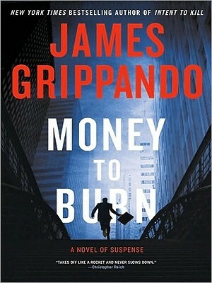 Money to Burn: A Novel of Suspense by James Grippando