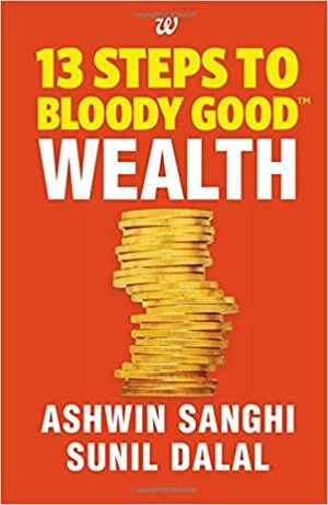 13 Steps to Bloody Good Wealth by Ashwin Sanghi
