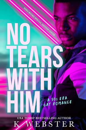 No Tears with Him by K Webster