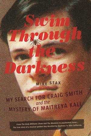 Swim Through the Darkness: My Search for Craig Smith and the Mystery of Maitreya Kali by Mike Stax