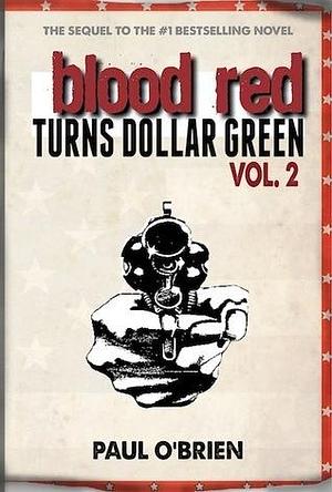 Blood Red Turns Dollar Green Vol. 2 by Paul O'Brien, Paul O'Brien