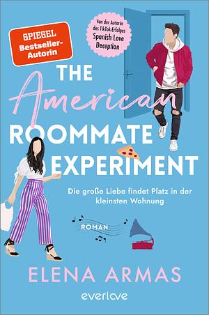 The American Roommate Experiment – Die große Liebe findet Platz in der kleinsten Wohnung by Elena Armas