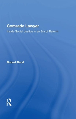 Comrade Lawyer: Inside Soviet Justice in an Era of Reform by Robert Rand